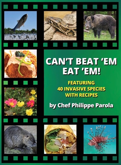 Cant Beat Em, Eat Em!: 40 Invasive Species With Recipes (Hardcover)