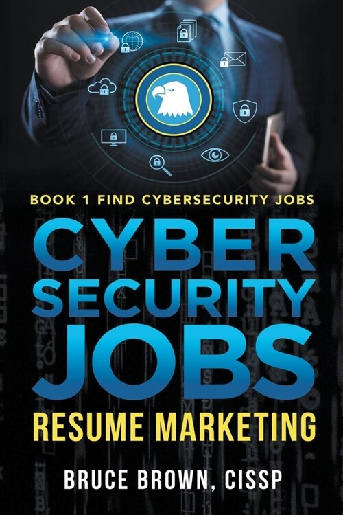 Cybersecurity Jobs: Resume Marketing (Paperback)