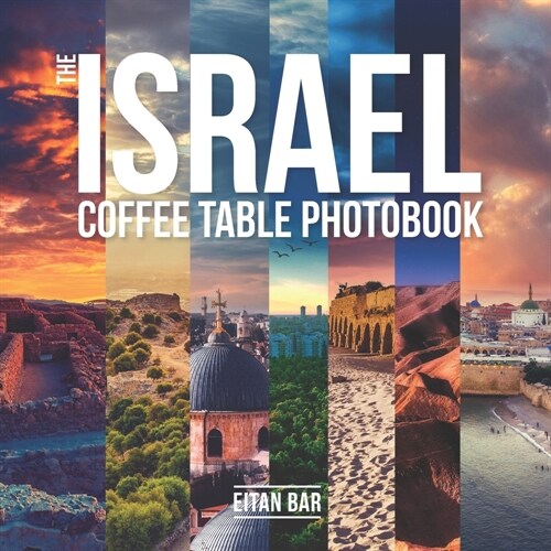 The Israel Coffee Table Photobook: Most exceptional photography of Israels famous sceneries (Paperback)