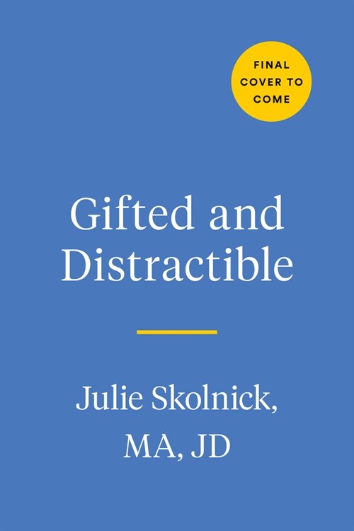 Gifted and Distractible: Understanding, Supporting, and Advocating for Your Twice Exceptional Child (Paperback)
