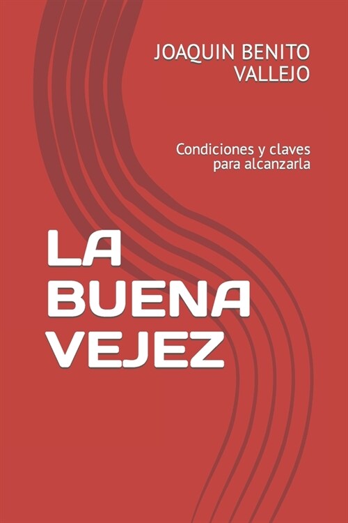 La Buena Vejez: Condiciones y claves para alcanzarla (Paperback)