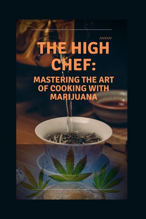 The High Chef: Mastering the art of cooking with marijuana (Paperback)