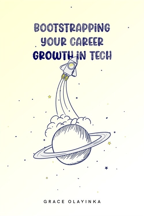 Bootstrapping your Career Growth in Tech: Discover how to skyrocket your career in tech. (Paperback)