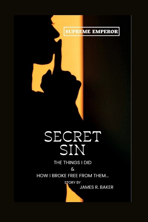 Secret Sin: The things I did & how I broke free from them (Paperback)