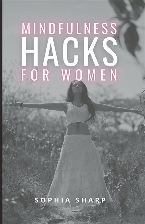 Mindfulness Hacks for Women: Finding Peace and Presence in a Busy World (Paperback)