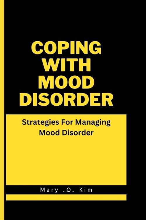 Coping With Mood Disorder: Strategies For Managing Mood Disorder (Paperback)