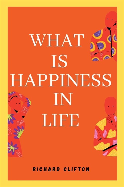 What Is Happiness In Life: Discover ways to live a blissful life and lead with gratitude. (Paperback)