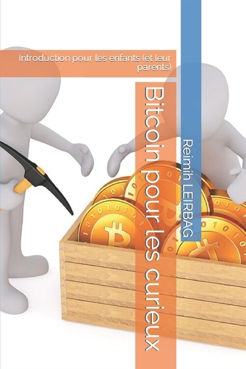 Bitcoin pour les curieux: Introduction pour les enfants (et leur parents) (Paperback)