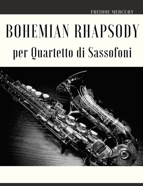 Bohemian Rhapsody per Quartetto di Sassofoni (Paperback)