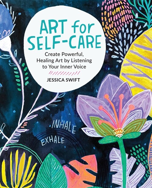 Art for Self-Care: Create Powerful, Healing Art by Listening to Your Inner Voice (Paperback)