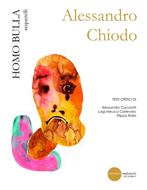 Alessandro Chiodo: Homo bulla: facce nuove, vecchi sistemi - acquerelli (Paperback)