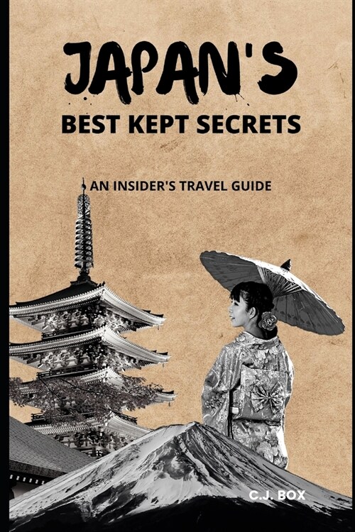 Japans Best Kept Secrets: An Insiders Travel Guide (Paperback)