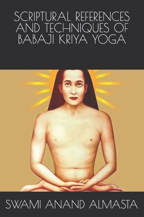 Scriptural References and Techniques of Babaji Kriya Yoga (Paperback)