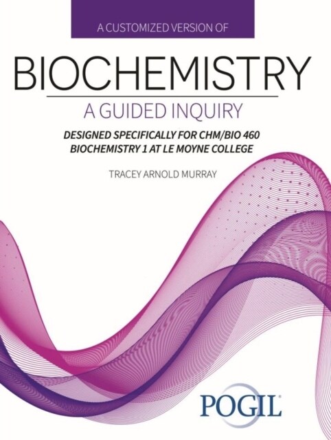 A Customized Version of Biochemistry: A Guided Inquiry Designed Specifically for CHM/BIO 460 Biochemistry 1 at Le Moyne College (Paperback)