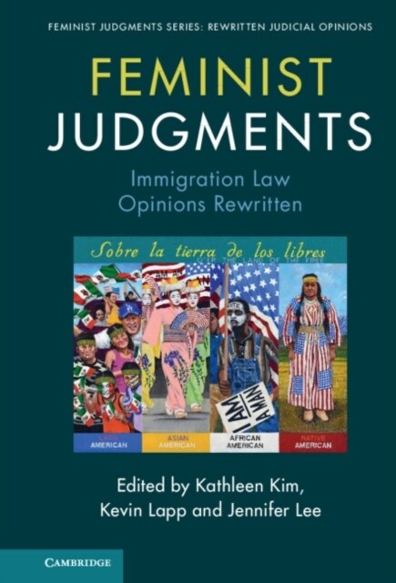 Feminist Judgments: Immigration Law Opinions Rewritten (Hardcover)