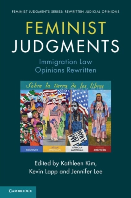 Feminist Judgments: Immigration Law Opinions Rewritten (Paperback)
