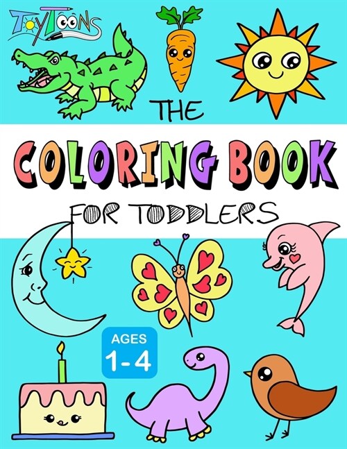 The Coloring Book for Toddlers: 50 Easy and Fun Coloring Pages for Kids, Preschool and Kindergarten (Paperback)