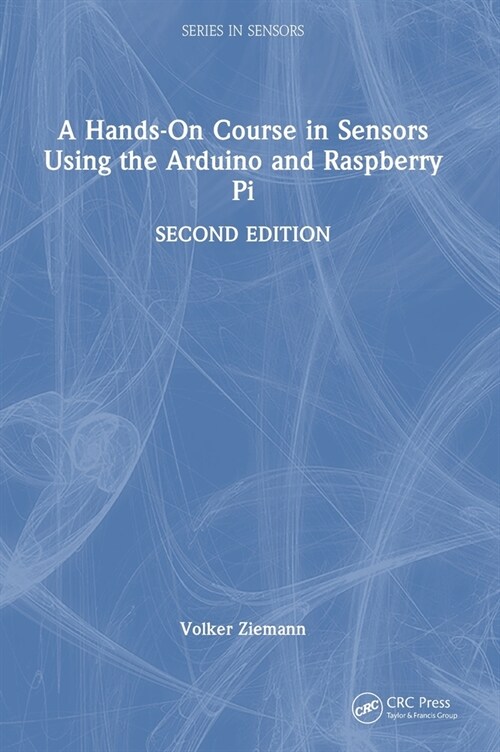 A Hands-On Course in Sensors Using the Arduino and Raspberry Pi (Hardcover, 2 ed)