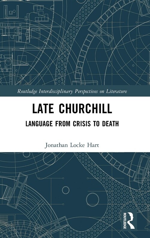 Late Churchill : Language from Crisis to Death (Hardcover)