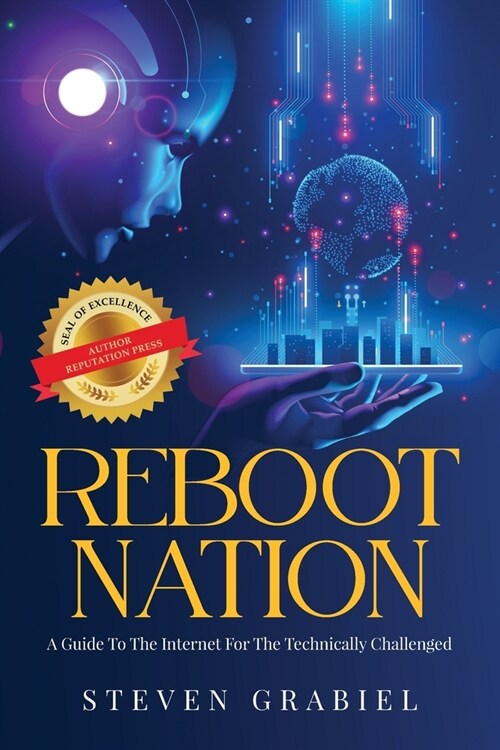 Reboot Nation: A Guide To The Internet For The Technically Challenged (Paperback)