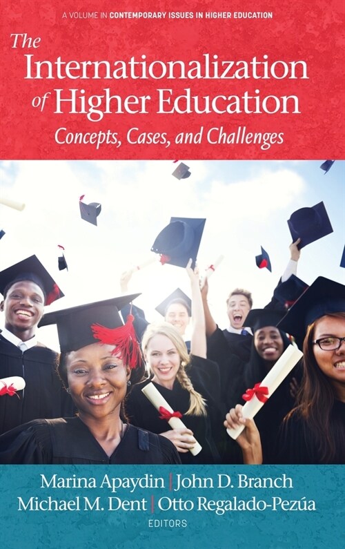 The Internationalization of Higher Education: Concepts, Cases, and Challenges (Hardcover)