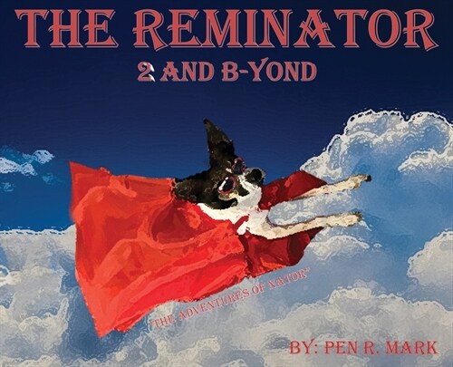 The Reminator 2 and B-yond: The Adventures of Nator (Hardcover)