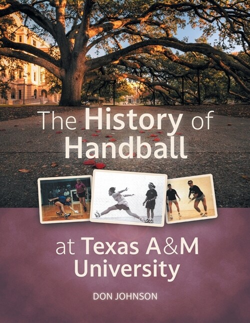 The History of Handball at Texas A&M University (Paperback)