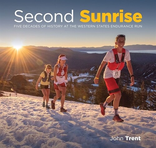 Second Sunrise: Five Decades of History at the Western States Endurance Run (Paperback)
