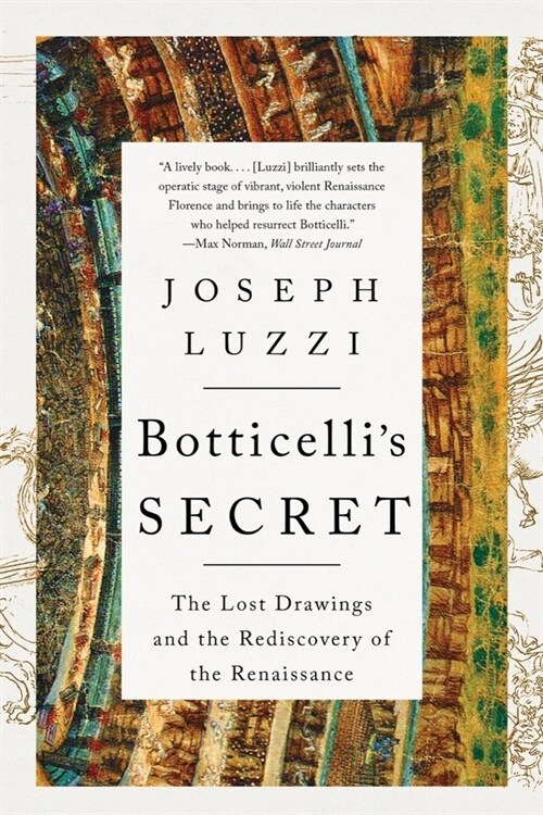 Botticellis Secret: The Lost Drawings and the Rediscovery of the Renaissance (Paperback)