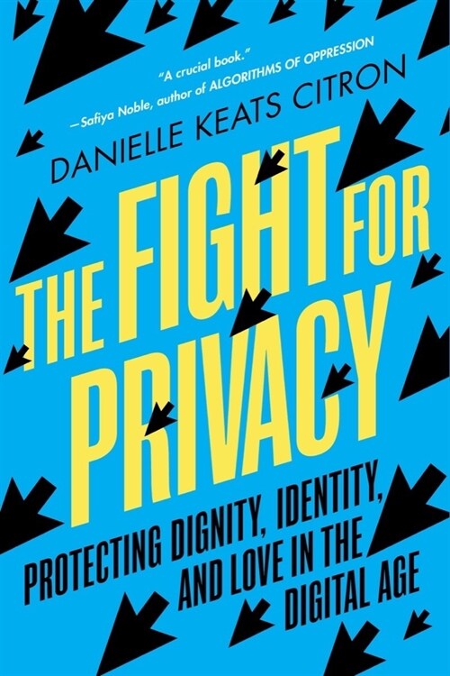 The Fight for Privacy: Protecting Dignity, Identity, and Love in the Digital Age (Paperback)