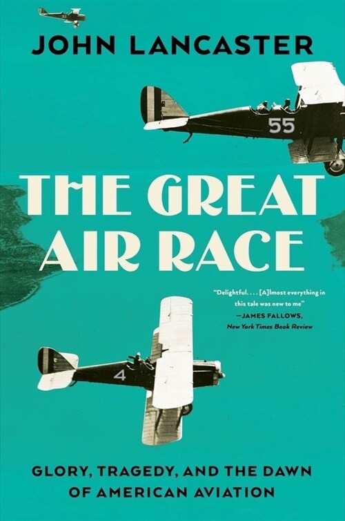 The Great Air Race: Glory, Tragedy, and the Dawn of American Aviation (Paperback)