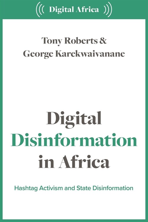 Digital Disinformation in Africa: Hashtag Politics, Power and Propaganda (Hardcover)