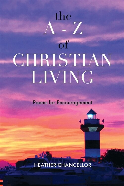 The A-Z of Christian Living: Poems for Encouragement (Paperback)