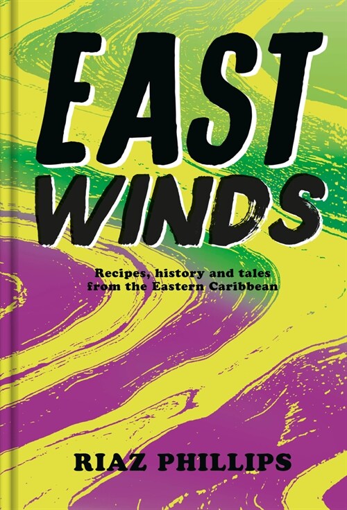 East Winds : Recipes, History and Tales from the Hidden Caribbean (Hardcover)