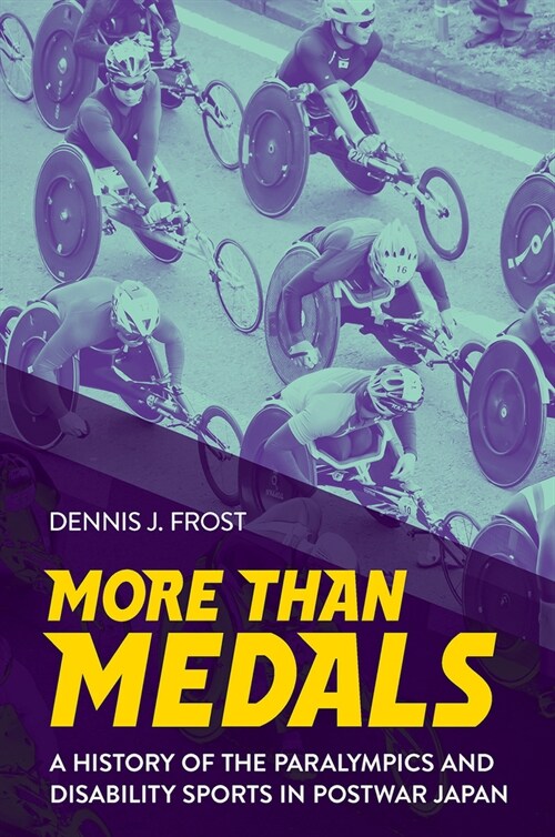 More Than Medals: A History of the Paralympics and Disability Sports in Postwar Japan (Paperback)