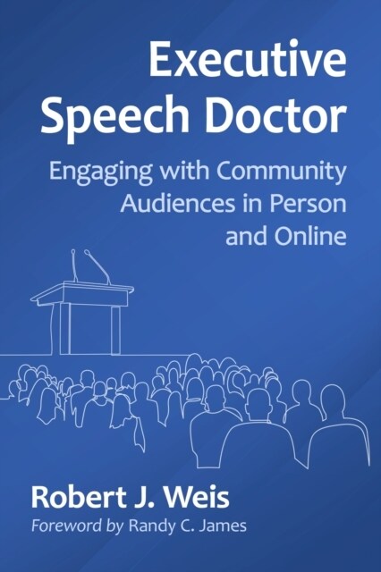 Executive Speech Doctor: Engaging with Community Audiences in Person and Online (Paperback)
