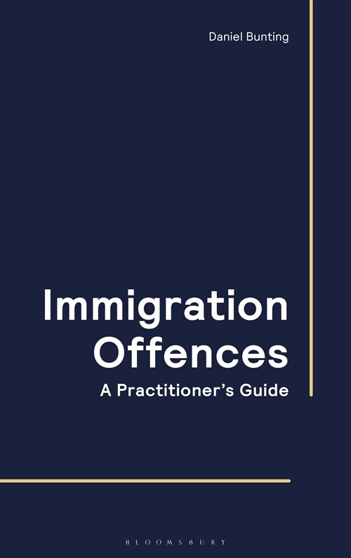 Immigration Offences - A Practitioners Guide (Paperback)