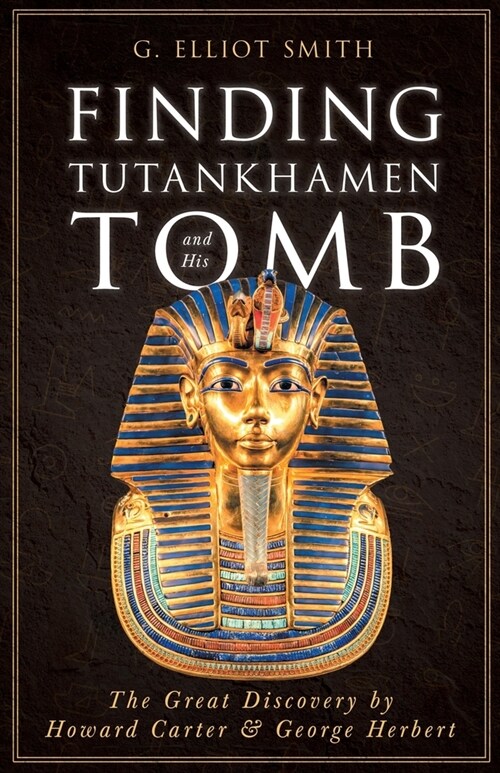 Finding Tutankhamen and His Tomb - The Great Discovery by Howard Carter & George Herbert (Paperback)