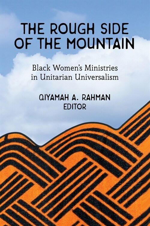 The Rough Side of the Mountain: Black Womens Ministries in Unitarian Universalism (Paperback)