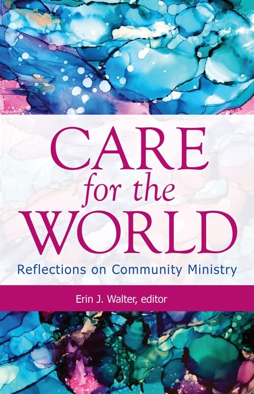 Care for the World: Reflections on Community Ministry (Paperback)