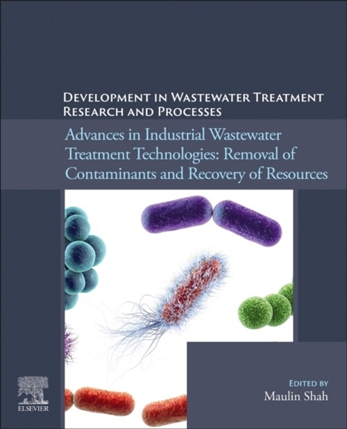 Development in Wastewater Treatment Research and Processes: Advances in Industrial Wastewater Treatment Technologies: Removal of Contaminants and Reco (Paperback)