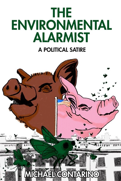 The Environmental Alarmist: A Political Satire (Hardcover)