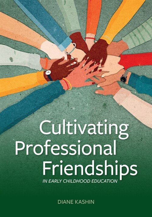 Cultivating Professional Friendships in Early Childhood Education (Paperback)