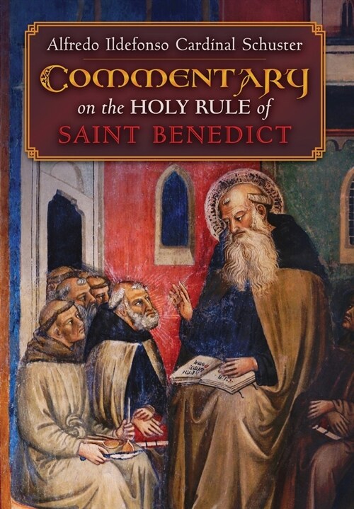 Cardinal Schusters Commentary on the Holy Rule of Saint Benedict (Hardcover)