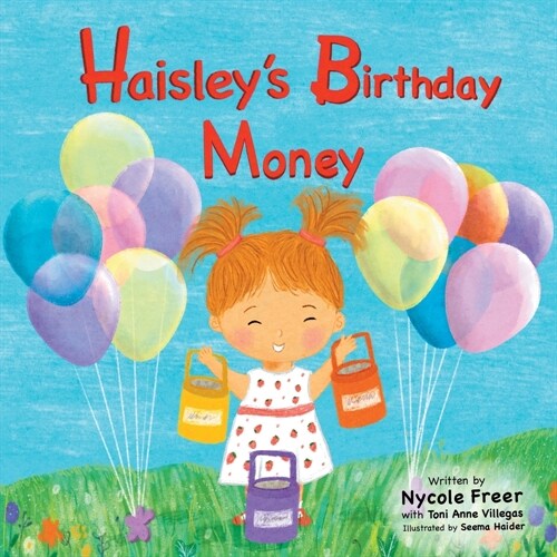 Haisleys Birthday Money: A Childrens Rhyming Story About Saving, Spending, and Giving (Paperback)