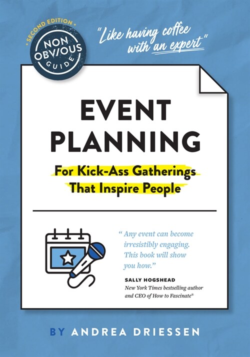 The Non-Obvious Guide to Event Planning 2nd Edition: (For Kick-Ass Gatherings That Inspire People) (Paperback)