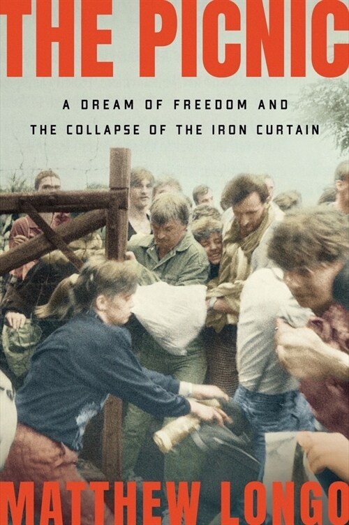 The Picnic: A Dream of Freedom and the Collapse of the Iron Curtain (Hardcover)