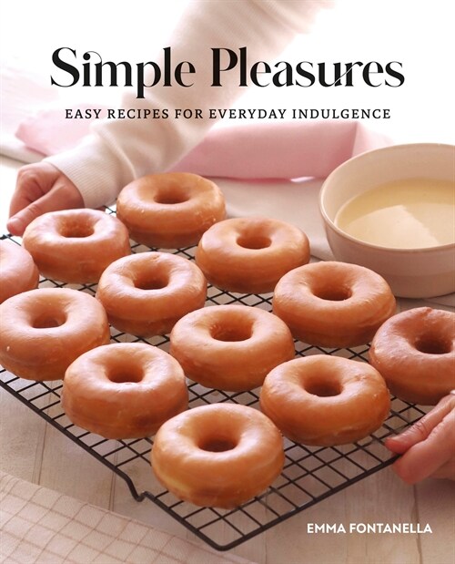 Simple Pleasures : Easy Recipes for Everyday Indulgence (Hardcover)