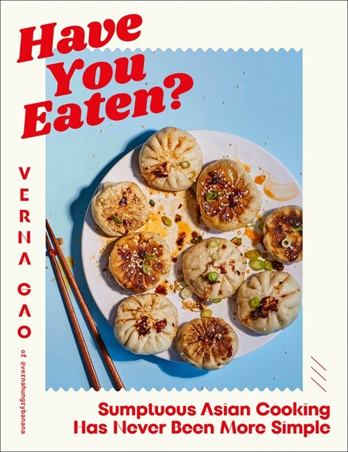 Have You Eaten?: Deliciously Simple Asian Cooking for Every Mood (Hardcover)