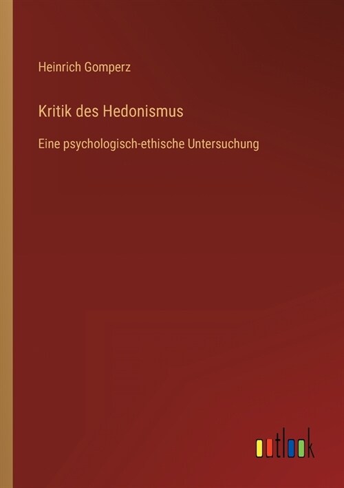 Kritik des Hedonismus: Eine psychologisch-ethische Untersuchung (Paperback)